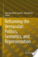 Reframing the Vernacular: Politics, Semiotics, and Representation /