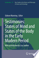Testimonies: States of Mind and States of the Body in the Early Modern Period /