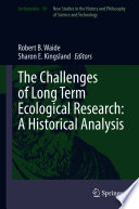 The Challenges of Long Term Ecological Research: A Historical Analysis /