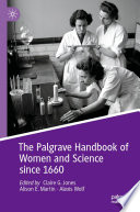 The Palgrave Handbook of Women and Science since 1660 /