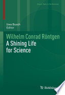 Wilhelm Conrad Röntgen : A Shining Life for Science  /