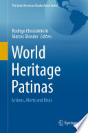 World Heritage Patinas : Actions, Alerts and Risks /