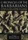Chronicles of the barbarians : firsthand accounts of pillage and conquest, from the ancient world to the fall of Constantinople /
