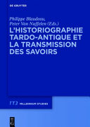 L'historiographie tardo-antique et la transmission des savoirs /