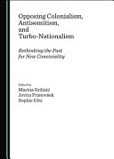Opposing colonialism, antisemitism and turbo-nationalism : rethinking the past for new conviviality /