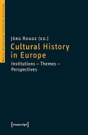 Cultural History in Europe : Institutions Themes Perspectives /