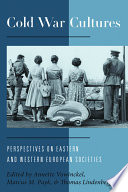 Cold war cultures : perspectives on eastern and western European societies /