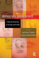 The democratic predicament : cultural diversity in Europe and India /
