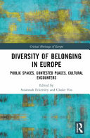 Diversity of belonging in Europe : public spaces, contested places, cultural encounters /