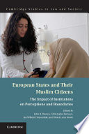 European states and their Muslim citizens : the impact of institutions on perceptions and boundaries /