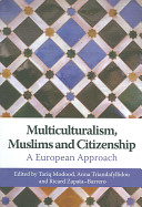 Multiculturalism, Muslims and citizenship : a European approach /