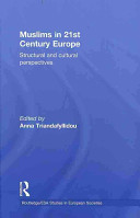 Muslims in 21st century Europe : structural and cultural perspectives /