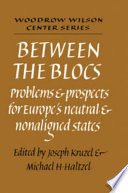 Between the blocs : problems and prospects for Europe's neutral and nonaligned states /