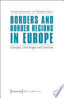 Borders and border regions in Europe : changes, challenges and chances /
