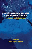 The European Union and North Africa : prospects and challenges /