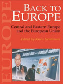 Back to Europe : Central and Eastern Europe and the European Union /