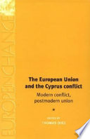 The European Union and the Cyprus conflict : modern conflict, postmodern union /