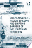 EU enlargement, region building and shifting borders of inclusion and exclusion /