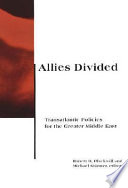 Allies divided : transatlantic policies for the greater Middle East /