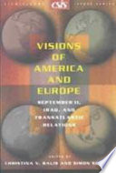Visions of America and Europe : September 11, Iraq, and transatlantic relations /
