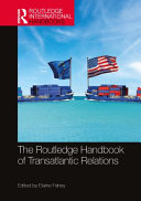 The Routledge handbook of transatlantic relations /