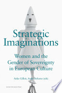 Strategic imaginations : Women and the gender of sovereignty in European culture /