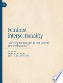 Feminist Intersectionality : Centering the Margins in 21st-Century Medieval Studies /