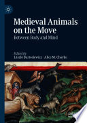 Medieval Animals on the Move : Between Body and Mind /