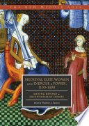 Medieval Elite Women and the Exercise of Power, 1100-1400 : Moving beyond the Exceptionalist Debate /