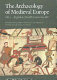 The archaeology of medieval Europe /