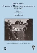 Reflections : 50 years of medieval archaeology, 1957-2007 /