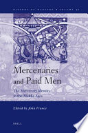 Mercenaries and paid men : the mercenary identity in the Middle Ages : proceedings of a conference held at University of Wales, Swansea, 7th-9th July 2005 /