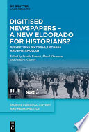 Digitised Newspapers - A New Eldorado for Historians? : Reflections on Tools, Methods and Epistemology /