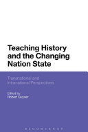 Teaching history and the changing nation state : transnational and intranational perspectives /