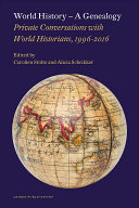 World history : a genealogy : private conversations with world historians, 1996-2016 /