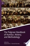 The Palgrave Handbook of Humour, History, and Methodology /