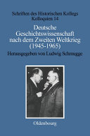 Deutsche Geschichtswissenschaft nach dem Zweiten Weltkrieg (1945-1965) /