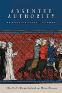 Absentee authority across medieval Europe /