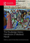 The Routledge history handbook of medieval revolt /