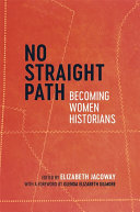 No straight path : becoming women historians /