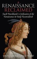 A renaissance reclaimed : Jacob Burckhardt's Civilisation of the Renaissance in Italy reconsidered /