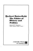 Herbert Butterfield, the ethics of history and politics /