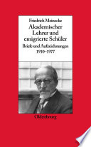 Friedrich Meinecke : Akademischer Lehrer und emigrierte Schüler. Briefe und Aufzeichnungen 1910-1977 /