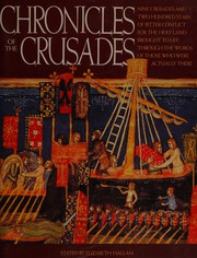 Chronicles of the Crusades : nine crusades and two hundred years of bitter conflict for the Holy Land brought to life through the words of those who were actually there /