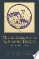Muslim sources of the crusader period : an anthology /