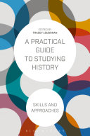 A practical guide to studying history : skills and approaches /