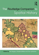 The Routledge companion to spatial history /
