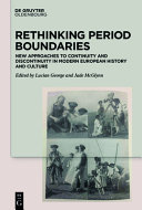 Rethinking period boundaries : new approaches to continuity and discontinuity in modern European history and culture /