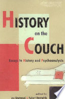 History on the couch : essays in history and psychoanalysis /