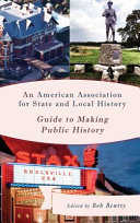 An American Association for State and Local History guide to making public history /